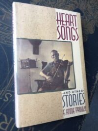 Heart Songs and Other Stories, E. Annie Proulx, First Edition